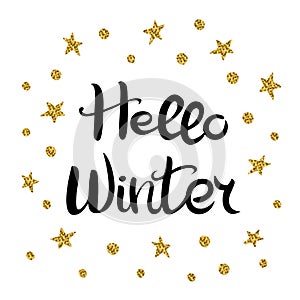 Hello Winter. Lettering. Hand drawn Inscription. Black inscription, golden stars and circles isolated on white background