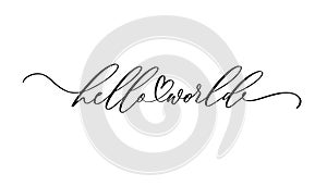 Hello world. Conceptual handwritten phrase. Hand drawn typography poster.T shirt hand lettered calligraphic design