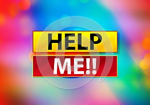 Help Me!! Abstract Colorful Background Bokeh Design Illustration