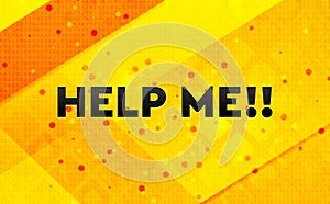 Help Me!! abstract digital banner yellow background