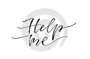 Help me. Inspirational quote. Handwritten text. Modern calligrap