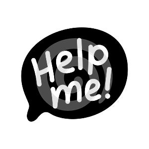 HELP ME speech bubble. Help me text with exclamation mark. Vector illustration