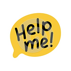 HELP ME speech bubble. Help me text with exclamation mark. Vector illustration