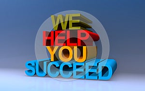 we help you succeed on blue