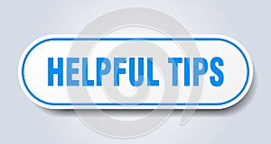 helpful tips sign. rounded isolated button. white sticker