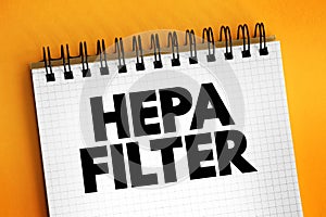 HEPA Filter - high-efficiency particulate absorbing filter and high-efficiency particulate arrestance filter, text concept on