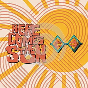 Here comes the sun, hand drawn lettering in retro 1970s style