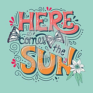 Here comes the sun typography banner with butterflies, flowers and swirls