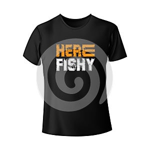 Here Fishy T-shirt design vector template for your business