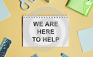 We are here to help, Text message on white