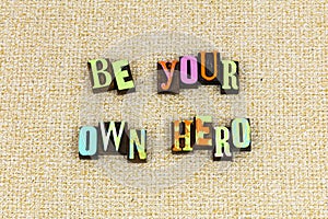 Hero dreams character courage believe yourself confident woman determination