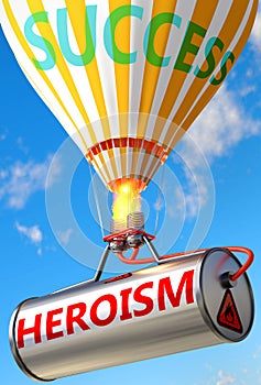 Heroism and success - pictured as word Heroism and a balloon, to symbolize that Heroism can help achieving success and prosperity photo
