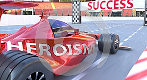 Heroism and success - pictured as word Heroism and a f1 car, to symbolize that Heroism can help achieving success and prosperity photo