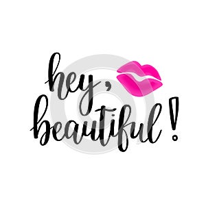 Hey beaitiful vector lettering. Girl cosmetics and fashion design