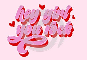 Hey girl you rock - handdrawn girly motivational quote.