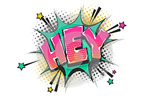 Hey greeting pop art comic book text speech bubble