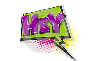 Hey greeting pop art comic book text speech bubble