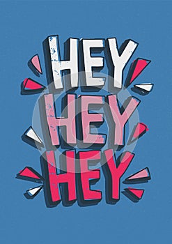 Hey Hey Hey greeting message handwritten with creative calligraphic font. Modern typographic lettering isolated on blue