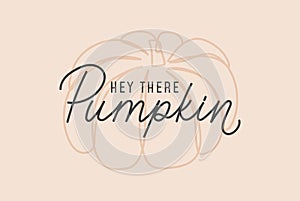 Hey there Pumpkin card. Retro fall concept with lettering and line art pumpkin. Autumn typography design. Vector illustration