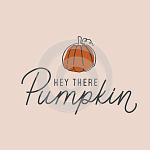 Hey there Pumpkin card. Retro fall concept with lettering and line art pumpkin. Autumn typography design. Vector illustration