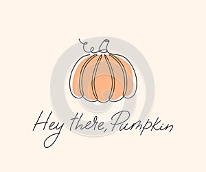 Hey there Pumpkin neutral card with one line art pumpkin and lettering. Modern fall holiday background vector illustration