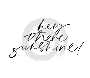 Hey there sunshine cute handwritten cursive black lettering