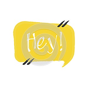 Hey. Vector hand drawn lettering illustration on white background