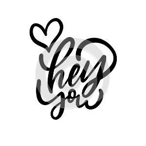Hey you lettering phrase sign. Handwritten love theme text. Vector clipart.