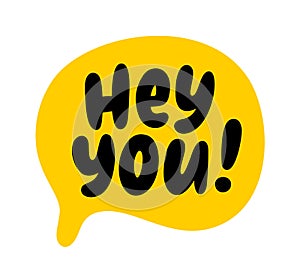 HEY YOU text speech bubble. Hey you, hi, hello, psst. Hey you word on text box. Vector illustration photo