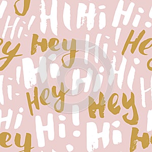 Hi and hey lettering sign seamless pattern. Hand drawn sketched grunge greeting words, grunge textured retro badge, Vintage typogr