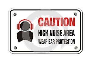 High noise area, wear ear protection - caution sign photo