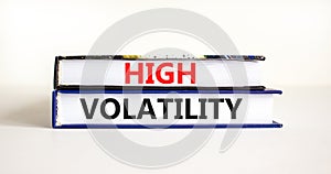 High volatility symbol. Concept words High volatility on beautiful books. Beautiful white table white background. Business high