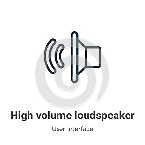 High volume loudspeaker outline vector icon. Thin line black high volume loudspeaker icon, flat vector simple element illustration