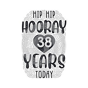 Hip hip hooray 38 years today, Birthday anniversary event lettering for invitation, greeting card and template