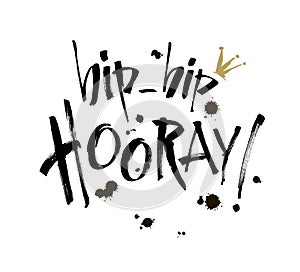 Hip hip Hooray - modern calligraphy text handwritten with ink and brush. Positive saying. Vector illustration.