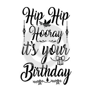 Hip hip Hooray it\'s Your Birthday typography t-shirt design, tee print