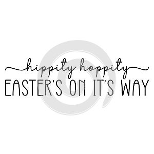 Hippity hoppity Easter on its way. Easter vector quote.