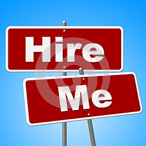 Hire Me Signs Shows Job Applicant And Advertisement