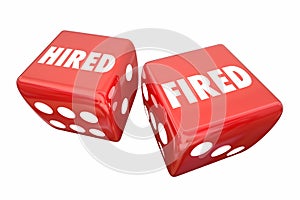 Hired Fired Employment Worker Rolling Dice Words