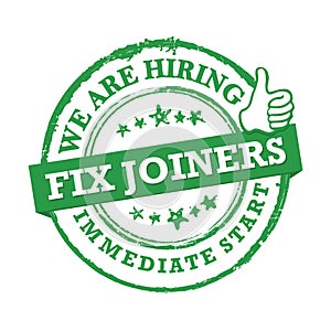 We are hiring fix joiners - immediate start!- green stamp / label