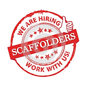 We are hiring Scaffolders, work with us - grunge printable label / stamp