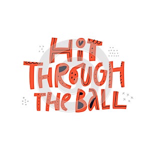 Hit through the ball handdrawn vector lettering.