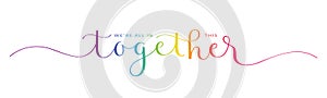WE`RE ALL IN THIS TOGETHER colorful mixed typography banner photo