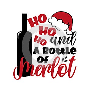 Ho Ho Ho and a bottle of merlot- funny saying for Christmas, with bottle and Santa`s hat.