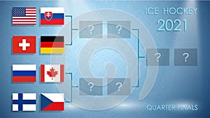 Hockey schedule of quarterfinals of competition with flags of teams in 2021. Standings against background of ice rink. Vector photo