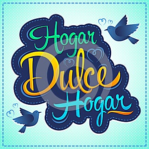 Hogar dulce Hogar - Home sweet Home spanish text photo