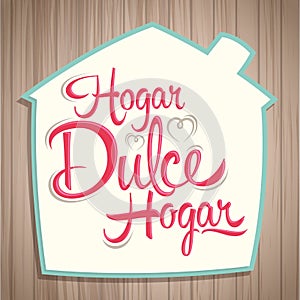 Hogar dulce Hogar - Home sweet Home spanish text photo