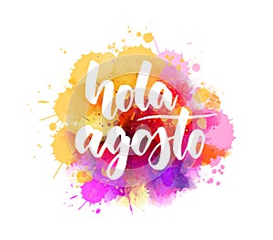 Hola Agosto - lettering on watercolor splash background photo