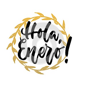 Hola, enero - hello, January in spanish, hand drawn lettering quote with golden wreath isolated on the white background photo