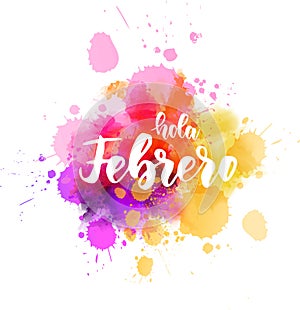 Hola Febrero - lettering on watercolor splash background photo